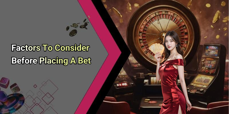 Factors To Consider Before Placing A Bet