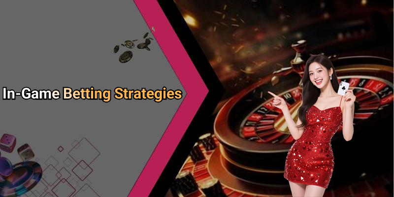In-Game Betting Strategies