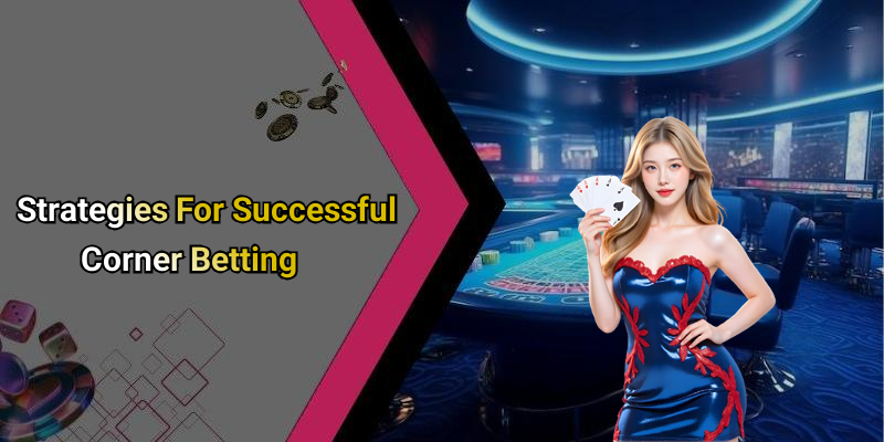 Strategies For Successful Corner Betting