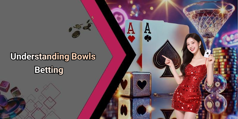 Understanding Bowls Betting