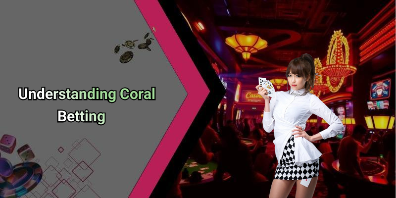 Understanding Coral Betting