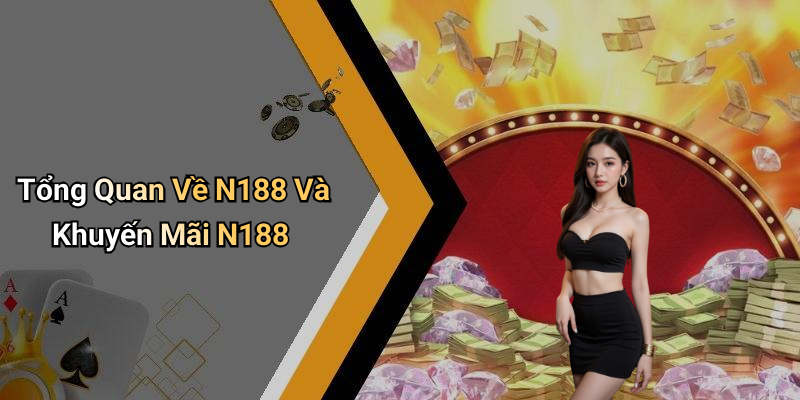 Tổng Quan Về N188 Và Khuyến Mãi N188
