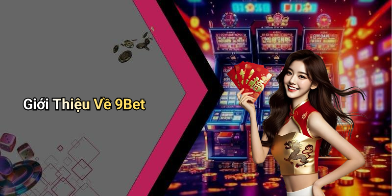 Giới Thiệu Về 9Bet
