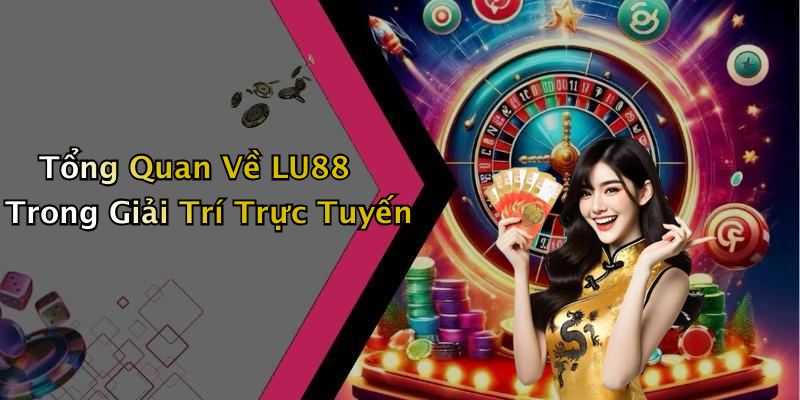 Các Trò Chơi Hấp Dẫn Trên LU88 Cho Người Chơi