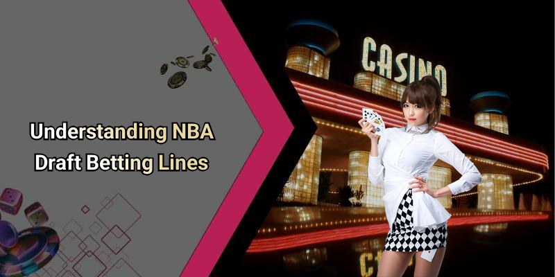Understanding NBA Draft Betting Lines