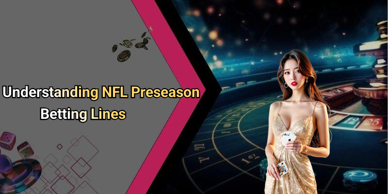 Understanding NFL Preseason Betting Lines