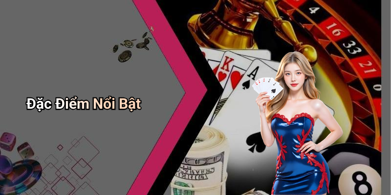 Đặc Điểm Nổi Bật