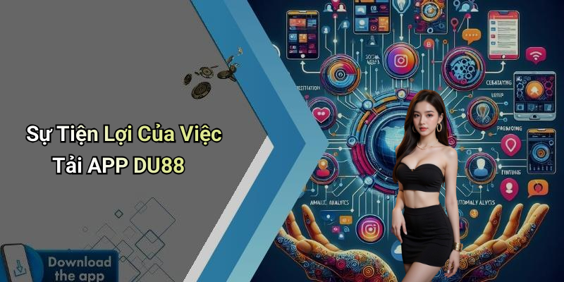 Sự Tiện Lợi Của Việc Tải APP DU88
