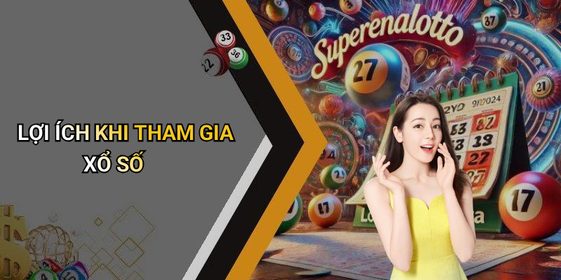 LỢI ÍCH KHI THAM GIA XỔ SỐ