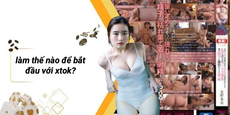Làm Thế Nào Để Bắt Đầu Với XTOK?