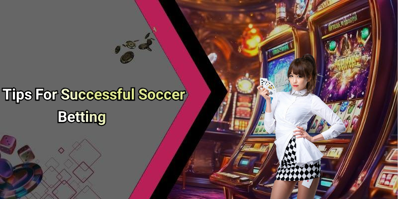 Tips For Successful Soccer Betting