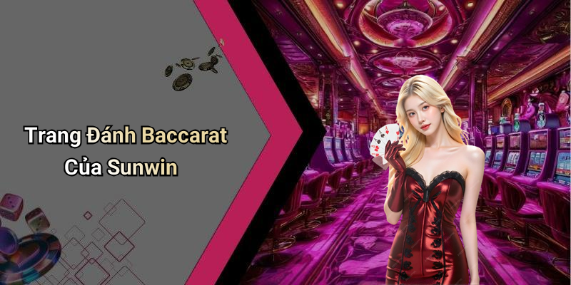 Trang Đánh Baccarat Của Sunwin