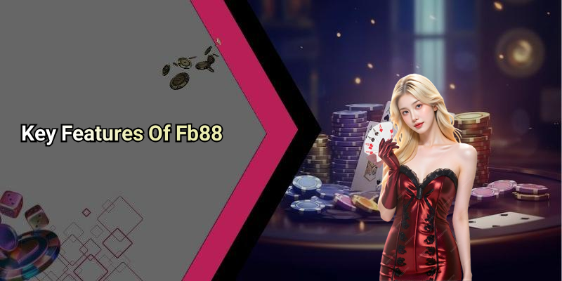 Key Features Of Fb88
