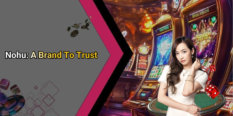 Nohu: A Brand To Trust