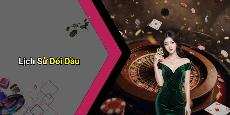 Lịch Sử Đối Đầu