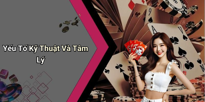 Yếu Tố Kỹ Thuật Và Tâm Lý