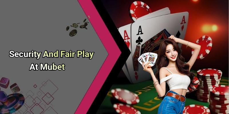 Security And Fair Play At Mubet