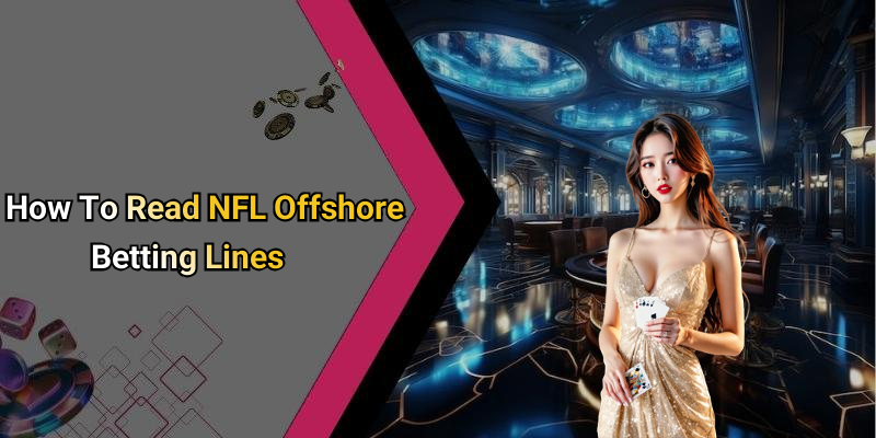 How To Read NFL Offshore Betting Lines