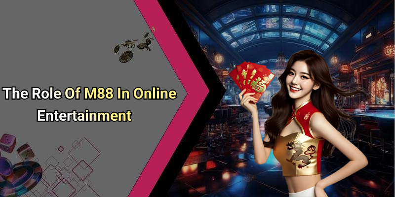 The Role Of M88 In Online Entertainment