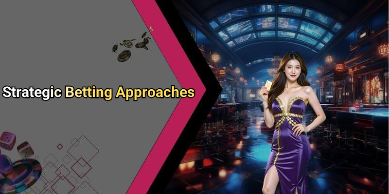 Strategic Betting Approaches