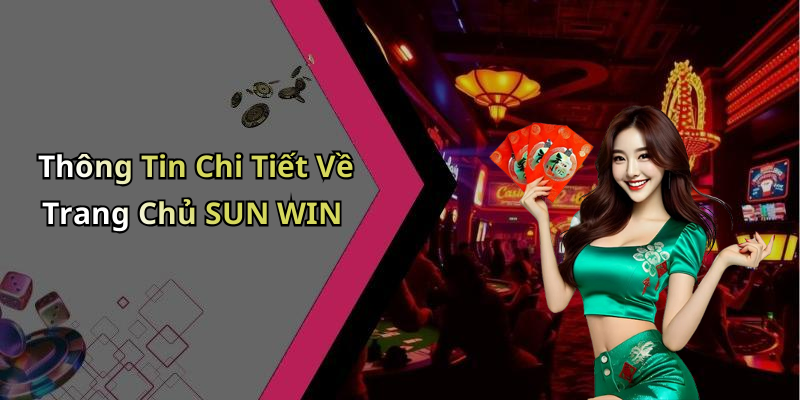 Thông Tin Chi Tiết Về Trang Chủ SUN WIN