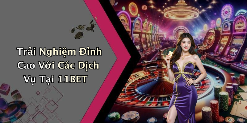 Ưu Điểm Của Việc Tham Gia 11BET: Trải Nghiệm Không Giới Hạn