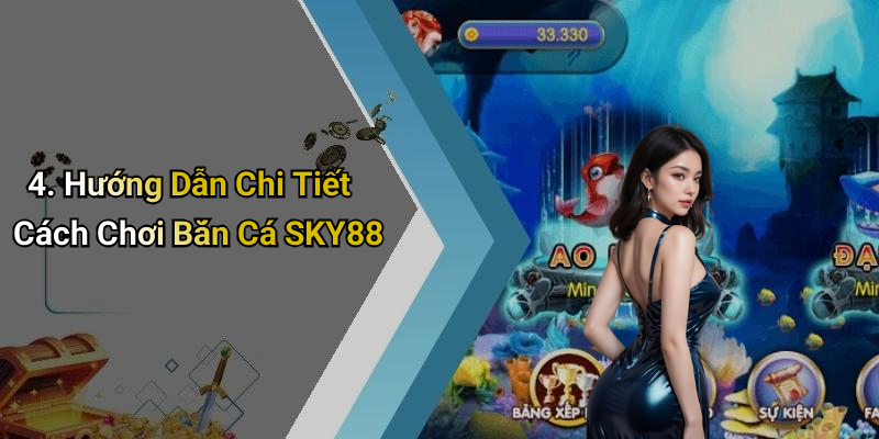 4. Hướng Dẫn Chi Tiết Cách Chơi Bắn Cá SKY88