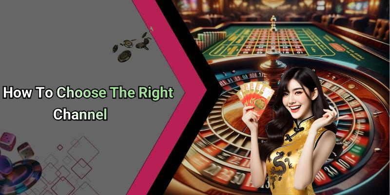 How To Choose The Right Channel
