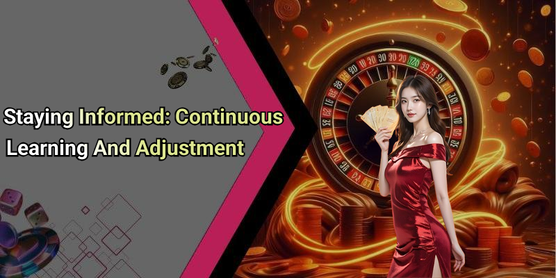 Staying Informed: Continuous Learning And Adjustment