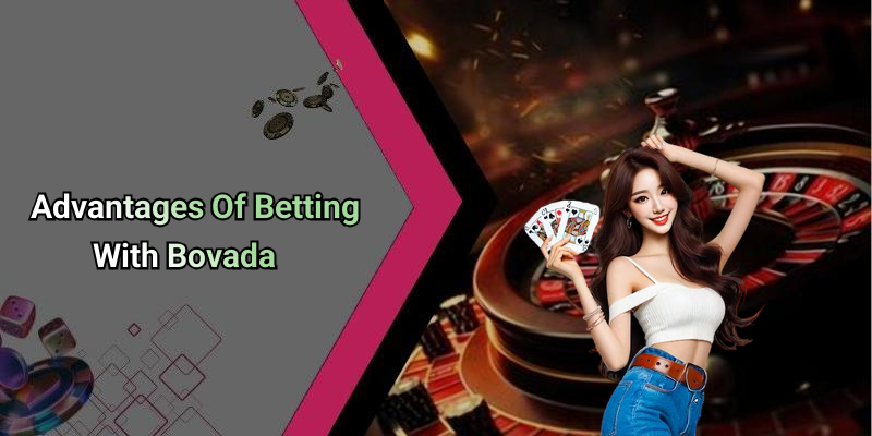 Advantages Of Betting With Bovada