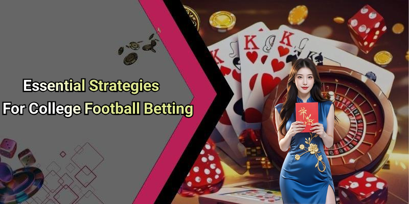 Essential Strategies For College Football Betting