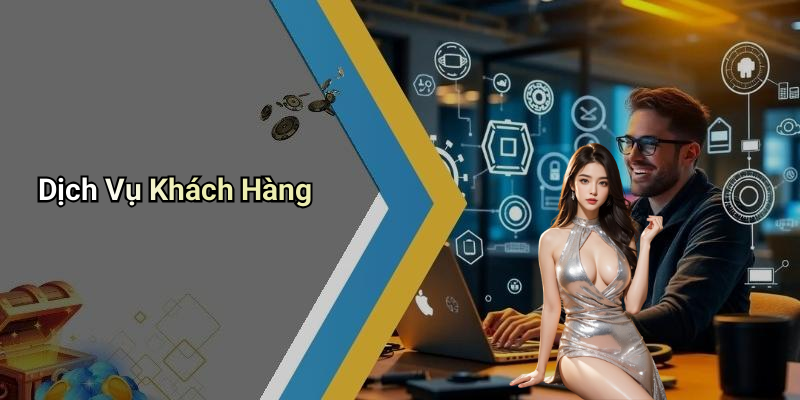 Dịch Vụ Khách Hàng