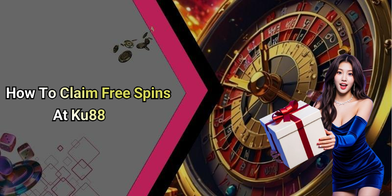 How To Claim Free Spins At Ku88