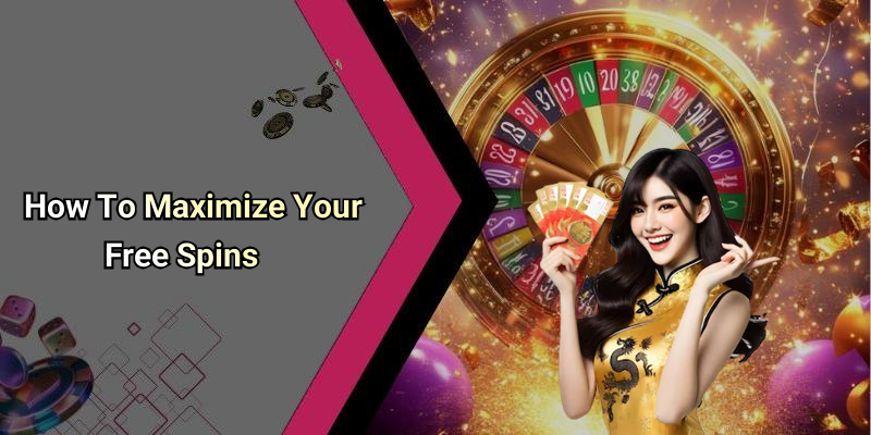 How To Maximize Your Free Spins
