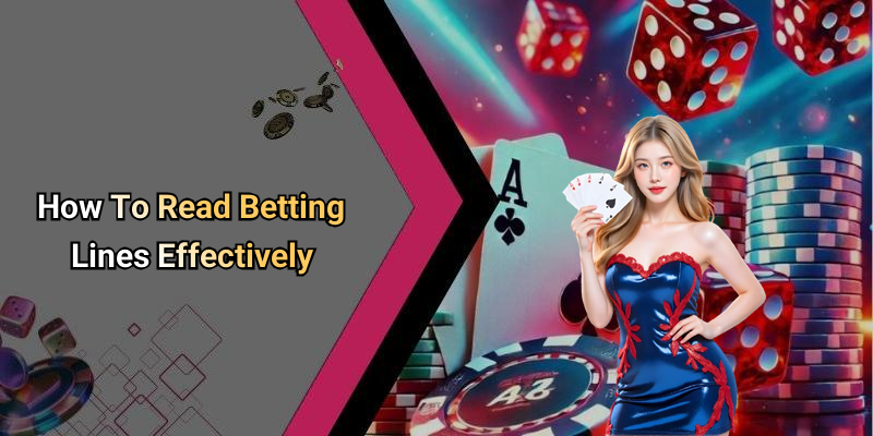 How To Read Betting Lines Effectively