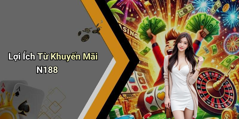 Lợi Ích Từ Khuyến Mãi N188