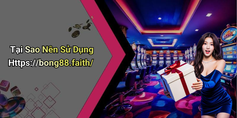 Tại Sao Nên Sử Dụng Https://bong88.faith/