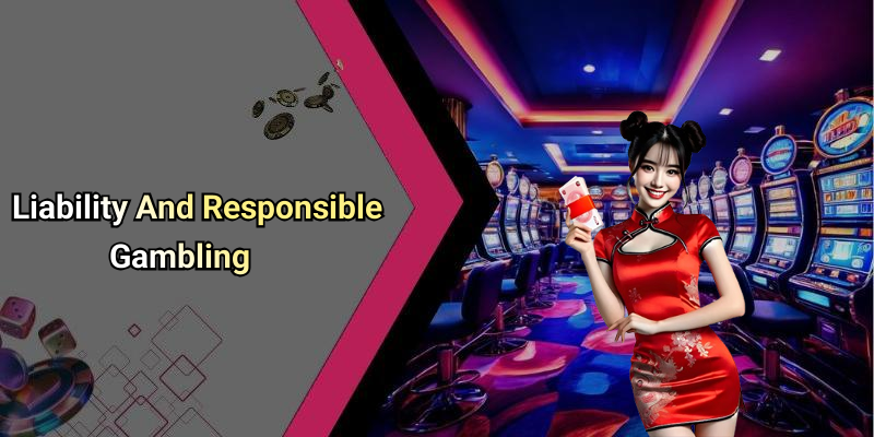 Liability And Responsible Gambling