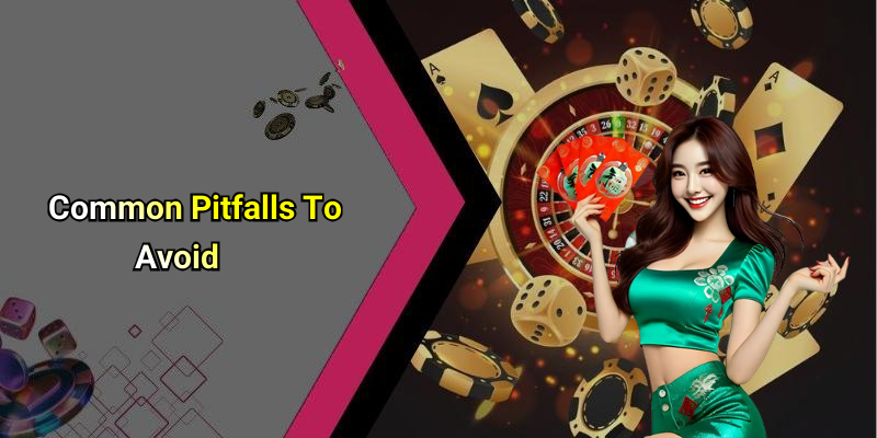 Common Pitfalls To Avoid
