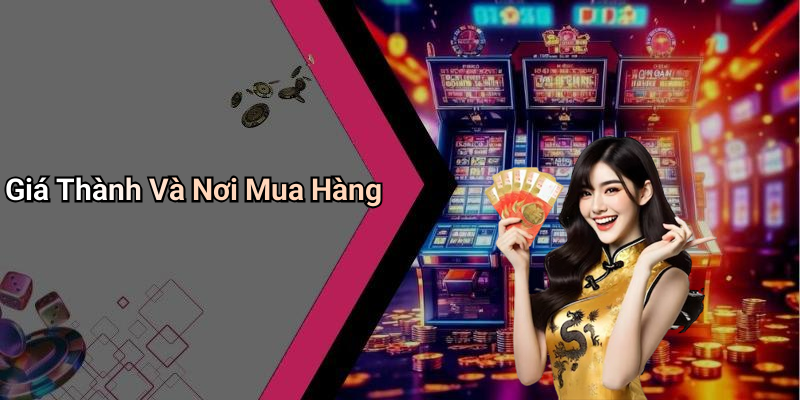 Giá Thành Và Nơi Mua Hàng