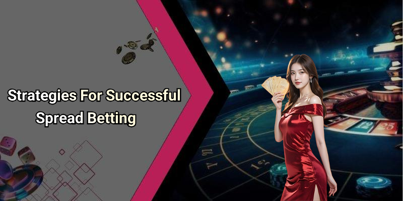 Strategies For Successful Spread Betting