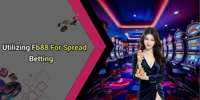 Utilizing Fb88 For Spread Betting