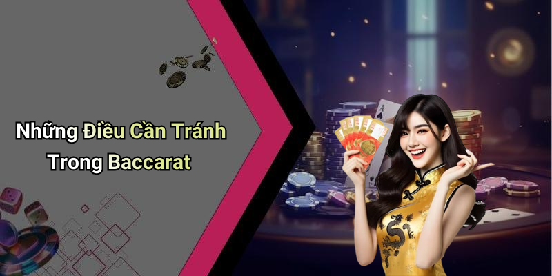 Những Điều Cần Tránh Trong Baccarat