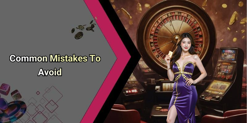 Common Mistakes To Avoid